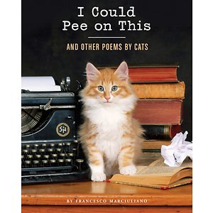I Could Pee on This: And Other Poems by Cats