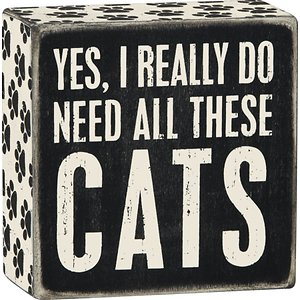 Primitives By Kathy "Yes, I Really Do Need All These Cats" Box Sign